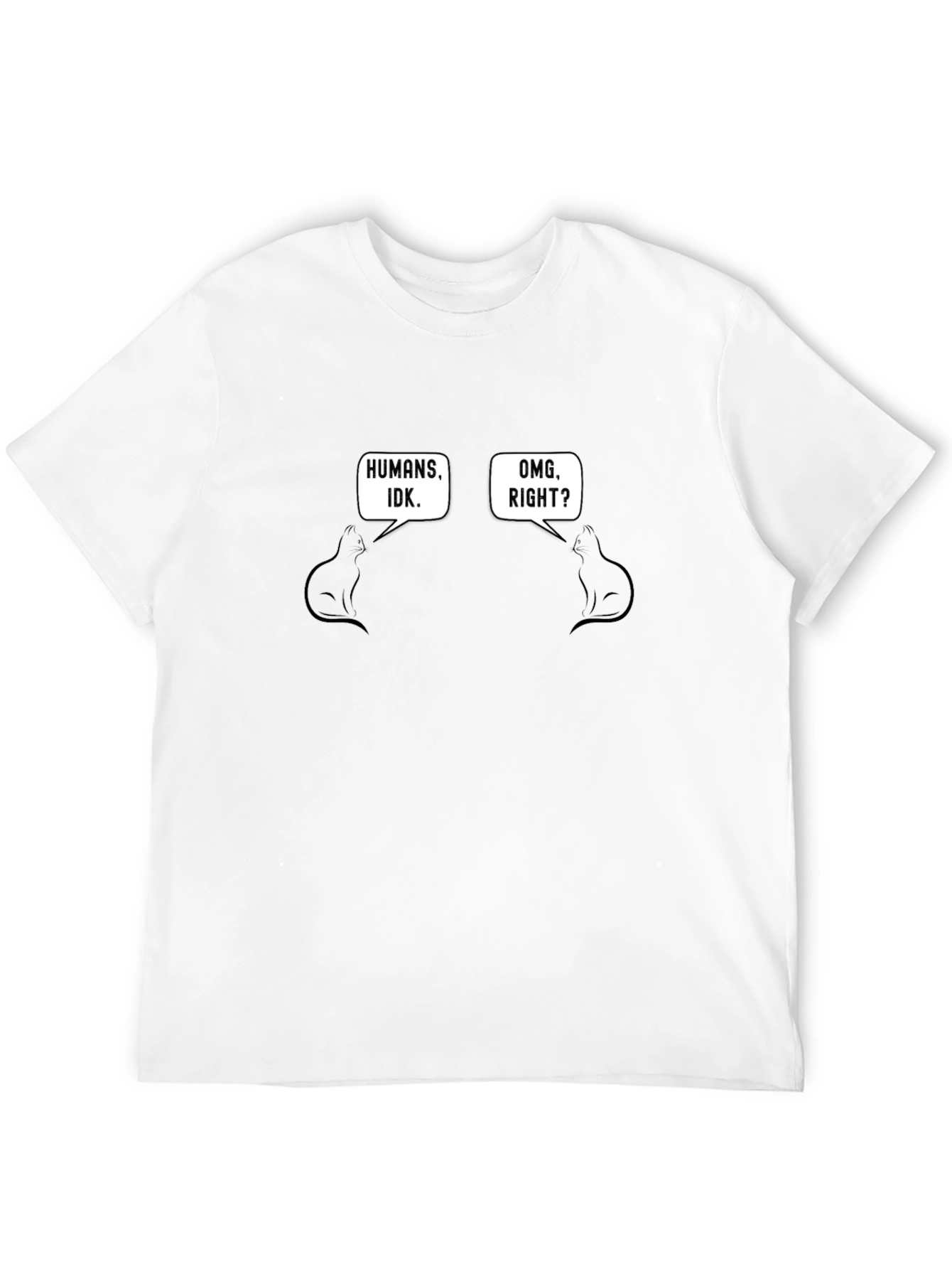 Funny Cats Humans IDK OMG Right T-Shirt