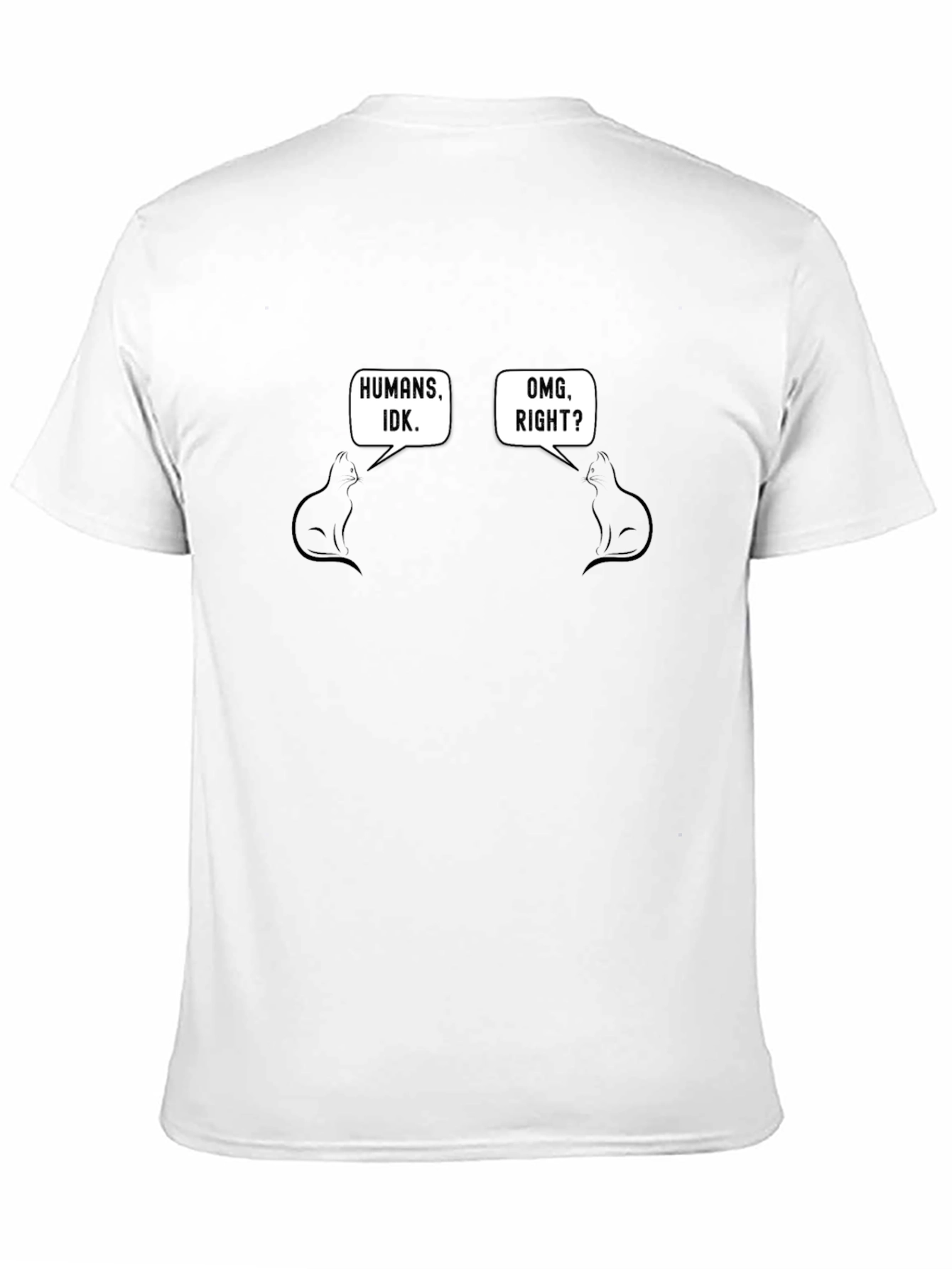 Funny Cats Humans IDK OMG Right T-Shirt