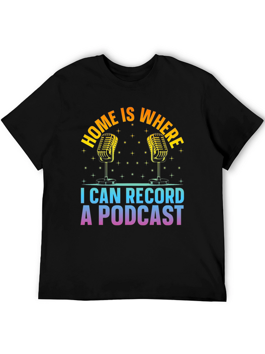 Podcast Recording T-Shirt - Home is Where I Can Record