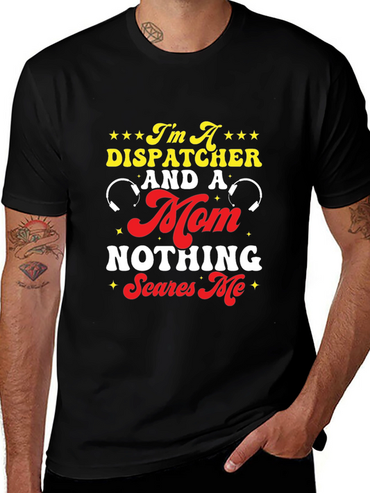 Dispatcher Mom T-Shirt - Nothing Scares Me!