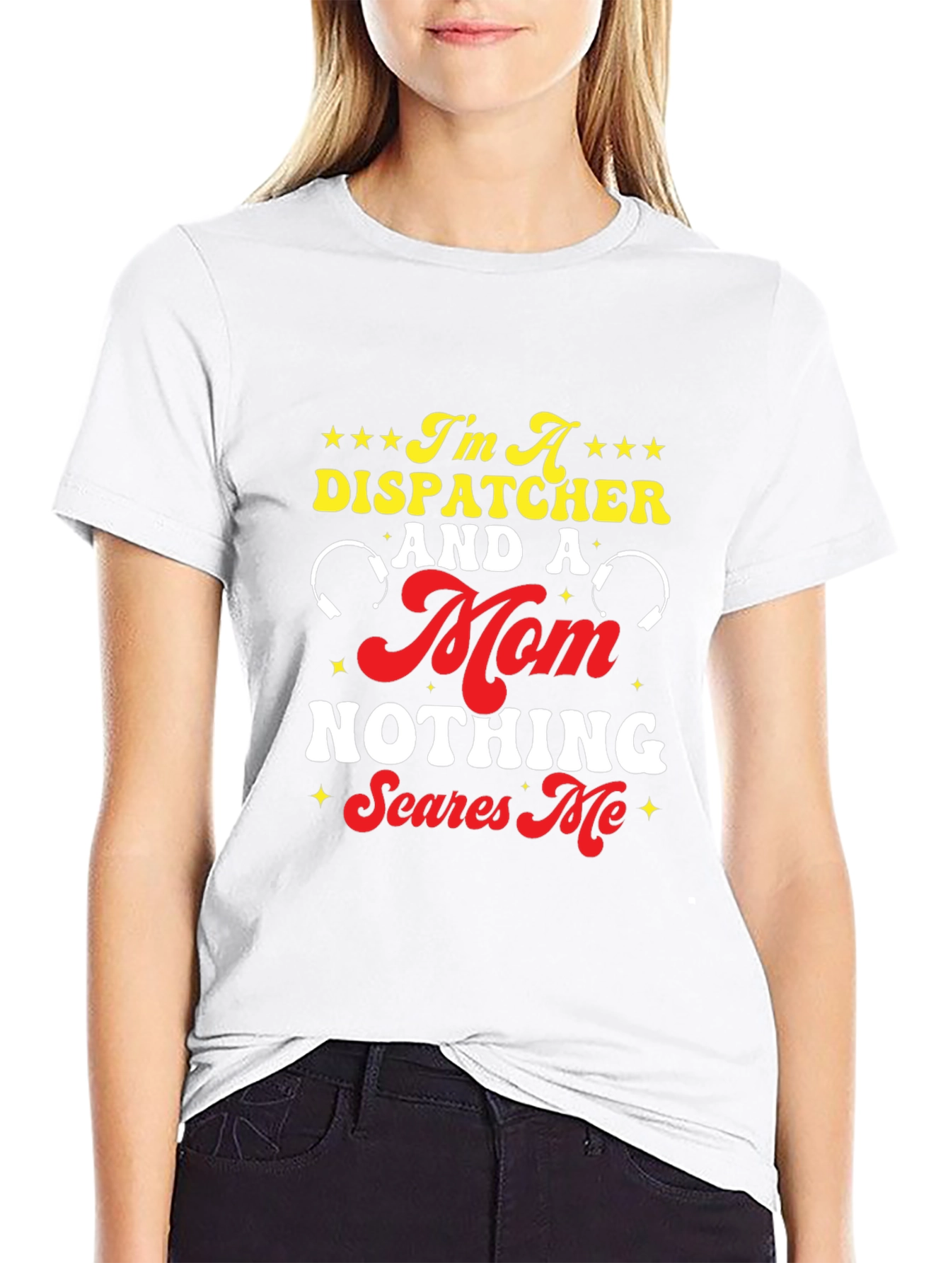 Dispatcher Mom T-Shirt - Nothing Scares Me!