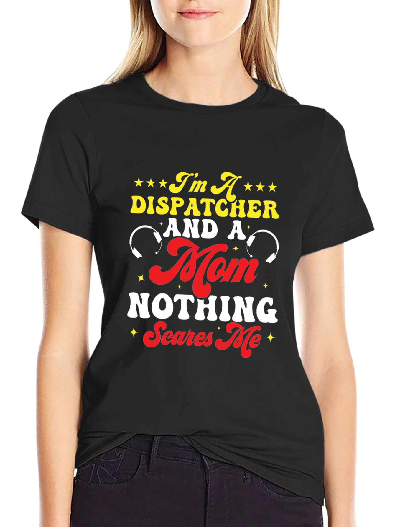 Dispatcher Mom T-Shirt - Nothing Scares Me!