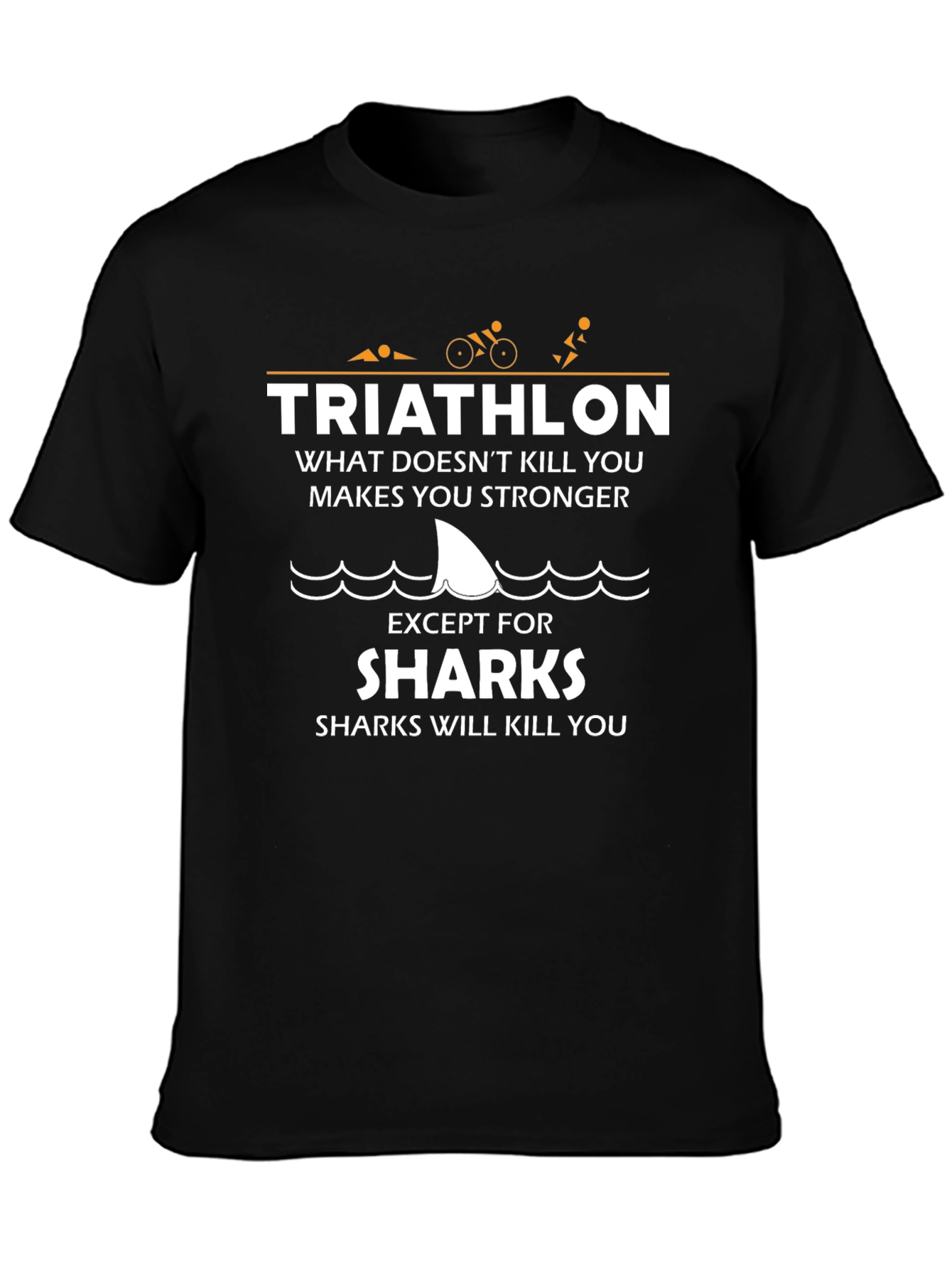 Triathlon Shark T-Shirt: What Doesnt Kill You...