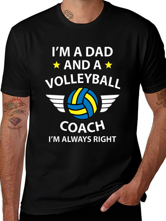 Dad Volleyball Coach T-Shirt: Always Right!