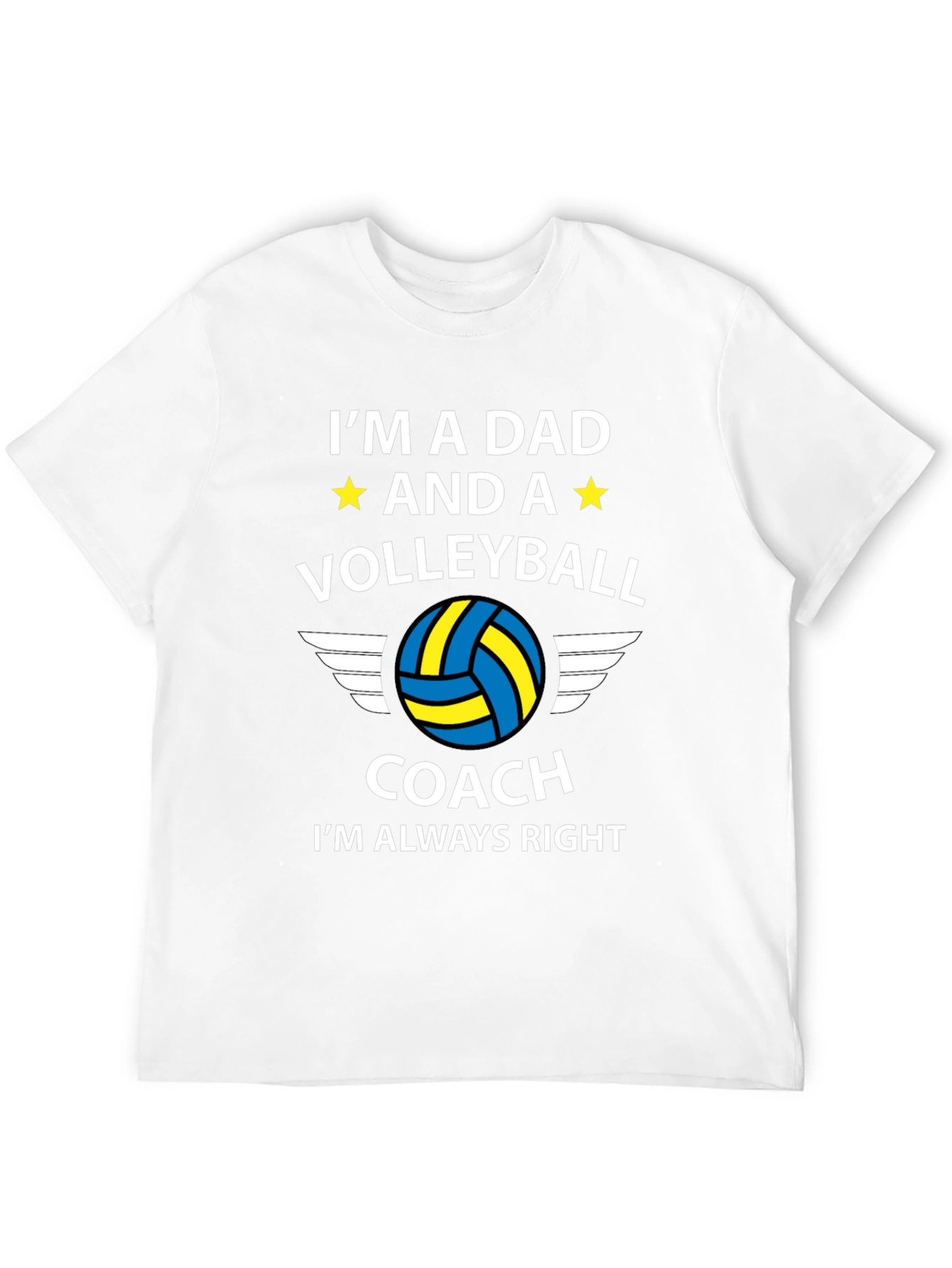 Dad Volleyball Coach T-Shirt: Always Right!