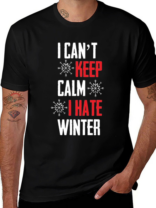 I Cant Keep Calm I Hate Winter T-Shirt