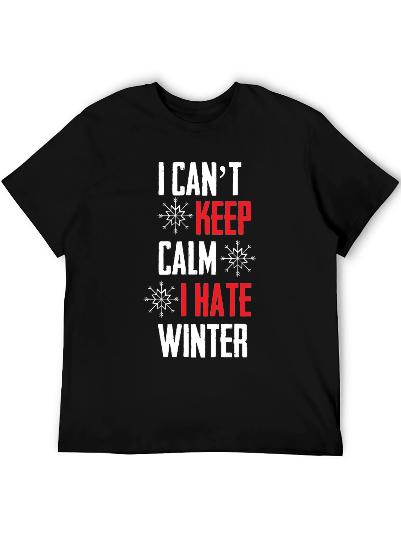 I Cant Keep Calm I Hate Winter T-Shirt