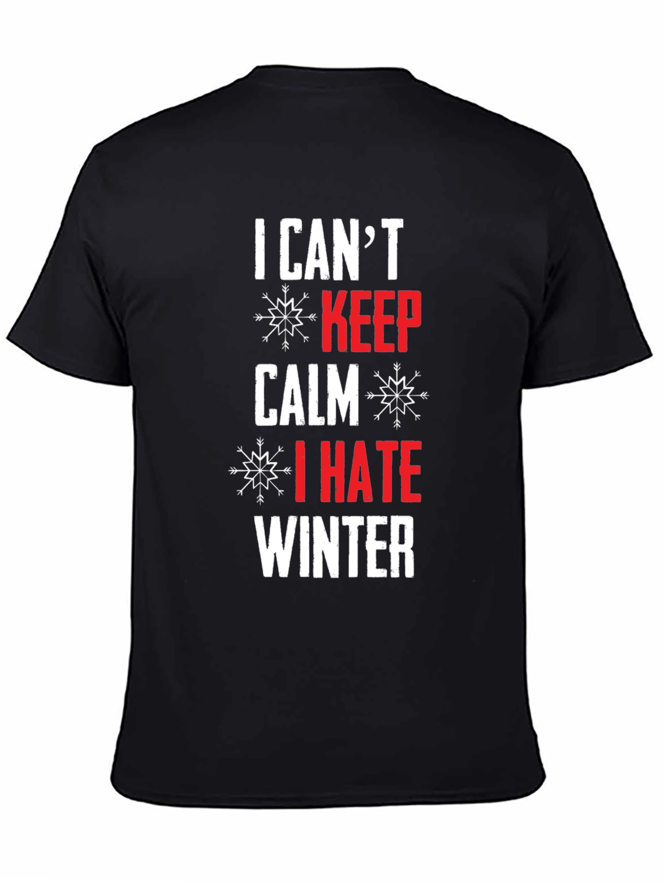 I Cant Keep Calm I Hate Winter T-Shirt