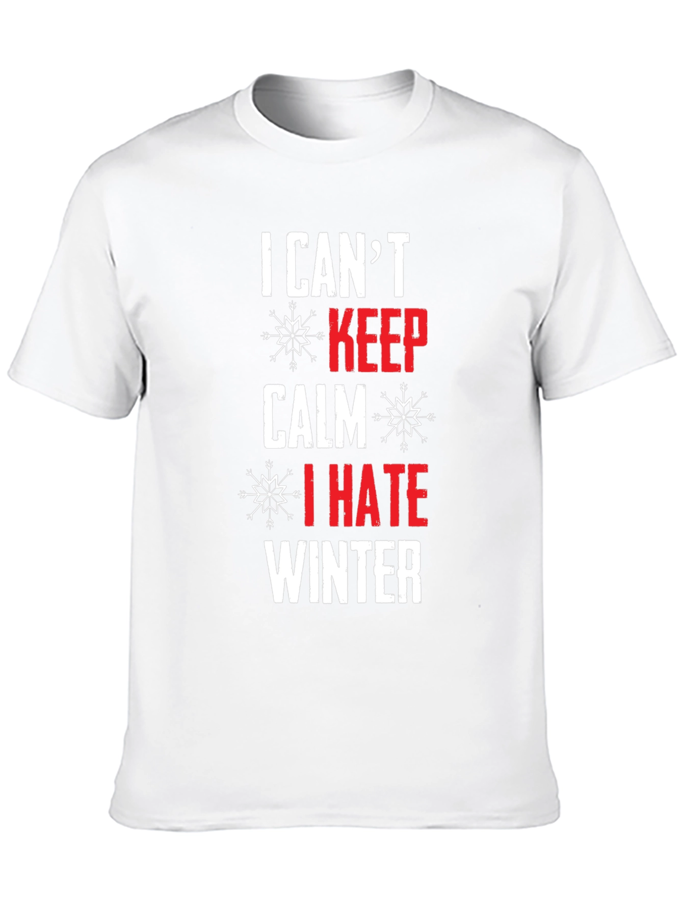 I Cant Keep Calm I Hate Winter T-Shirt