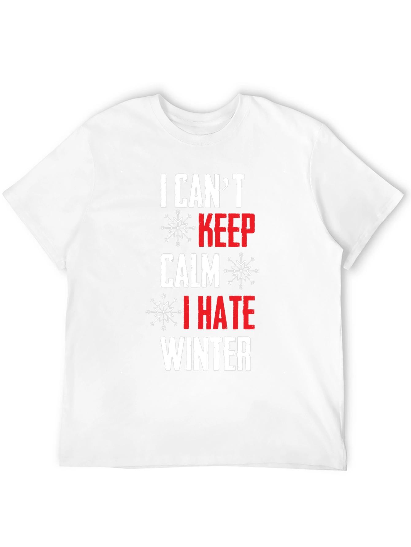 I Cant Keep Calm I Hate Winter T-Shirt
