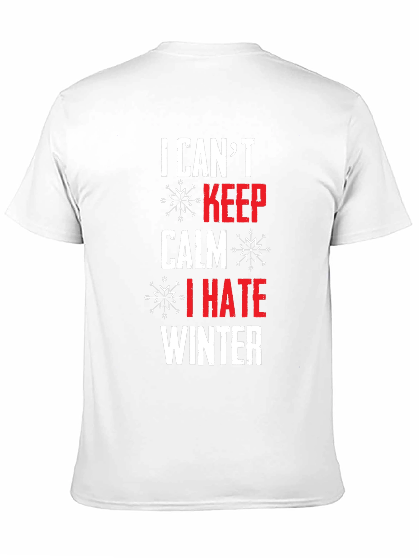 I Cant Keep Calm I Hate Winter T-Shirt