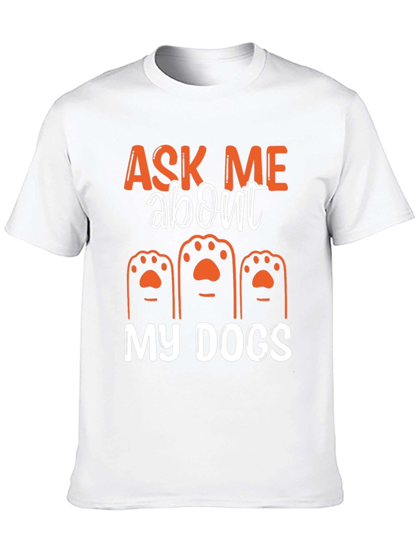 Ask Me About My Dogs T-Shirt