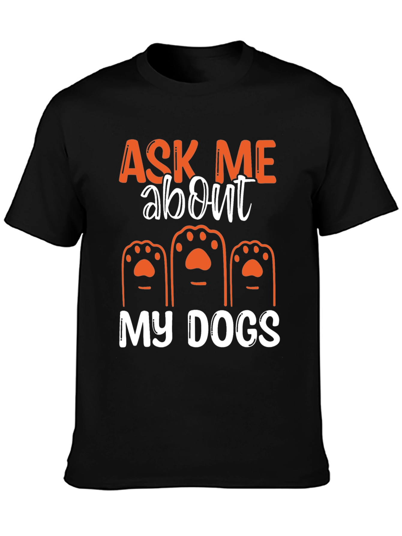 Ask Me About My Dogs T-Shirt