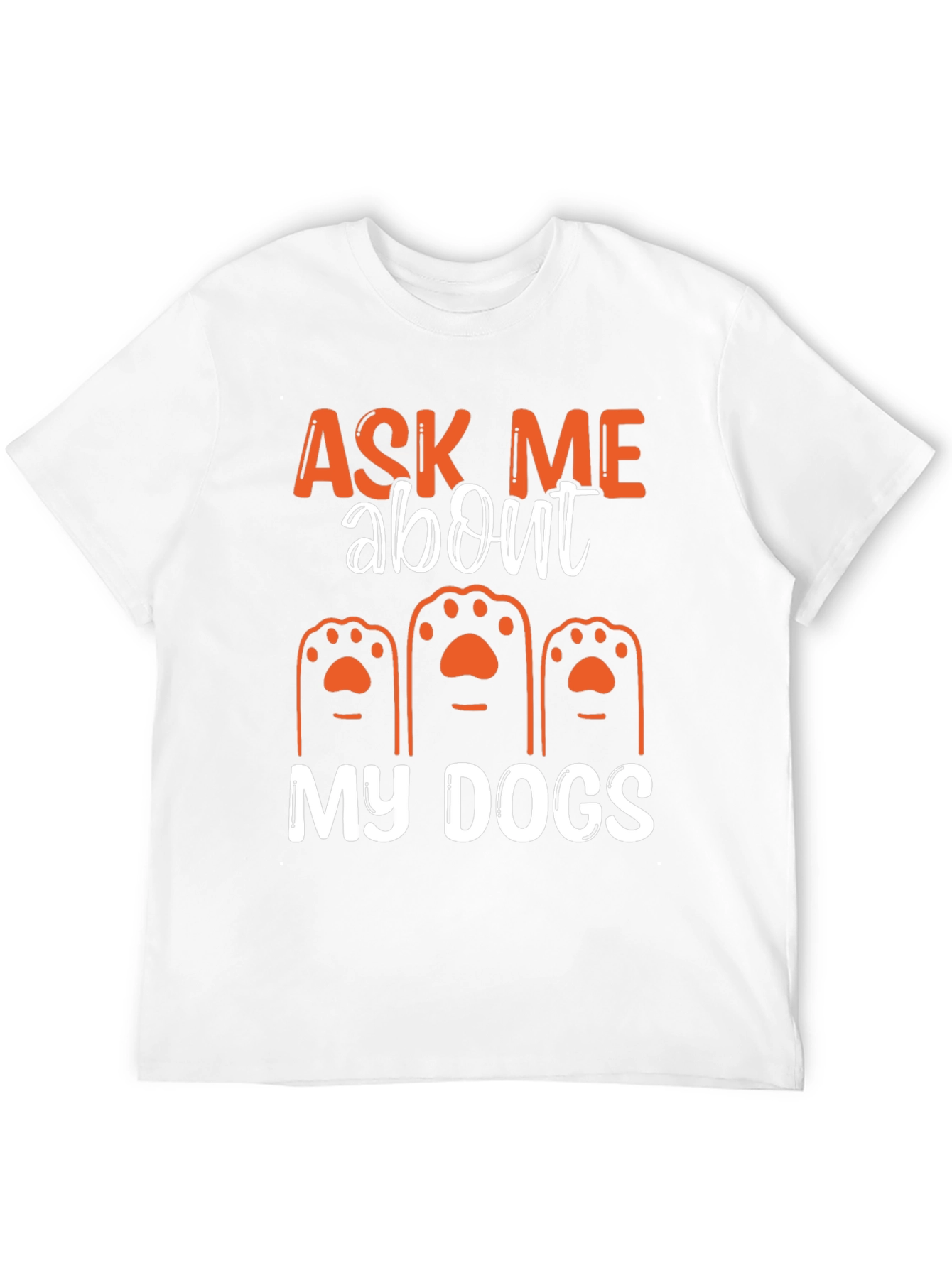 Ask Me About My Dogs T-Shirt