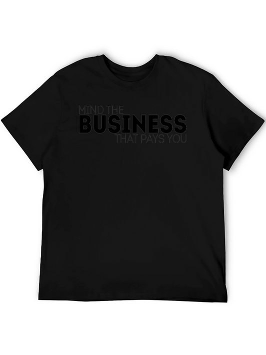 Mind The Business That Pays You Black T-Shirt