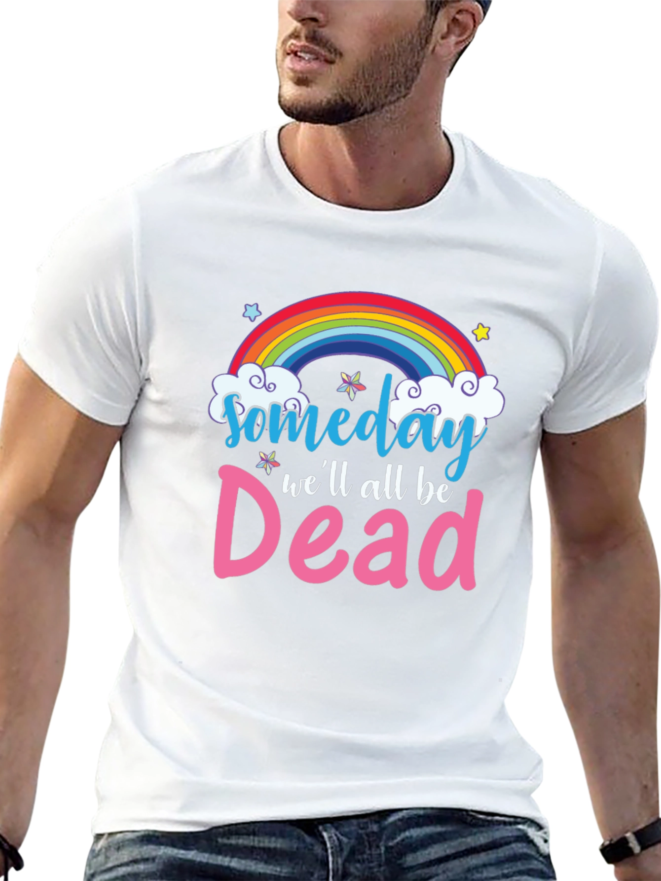 Someday Well All Be Dead T-Shirt