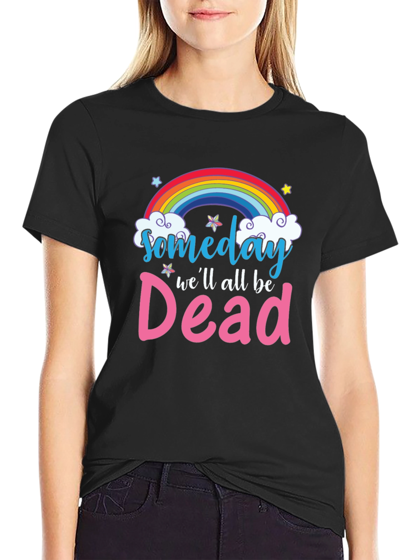 Someday Well All Be Dead T-Shirt