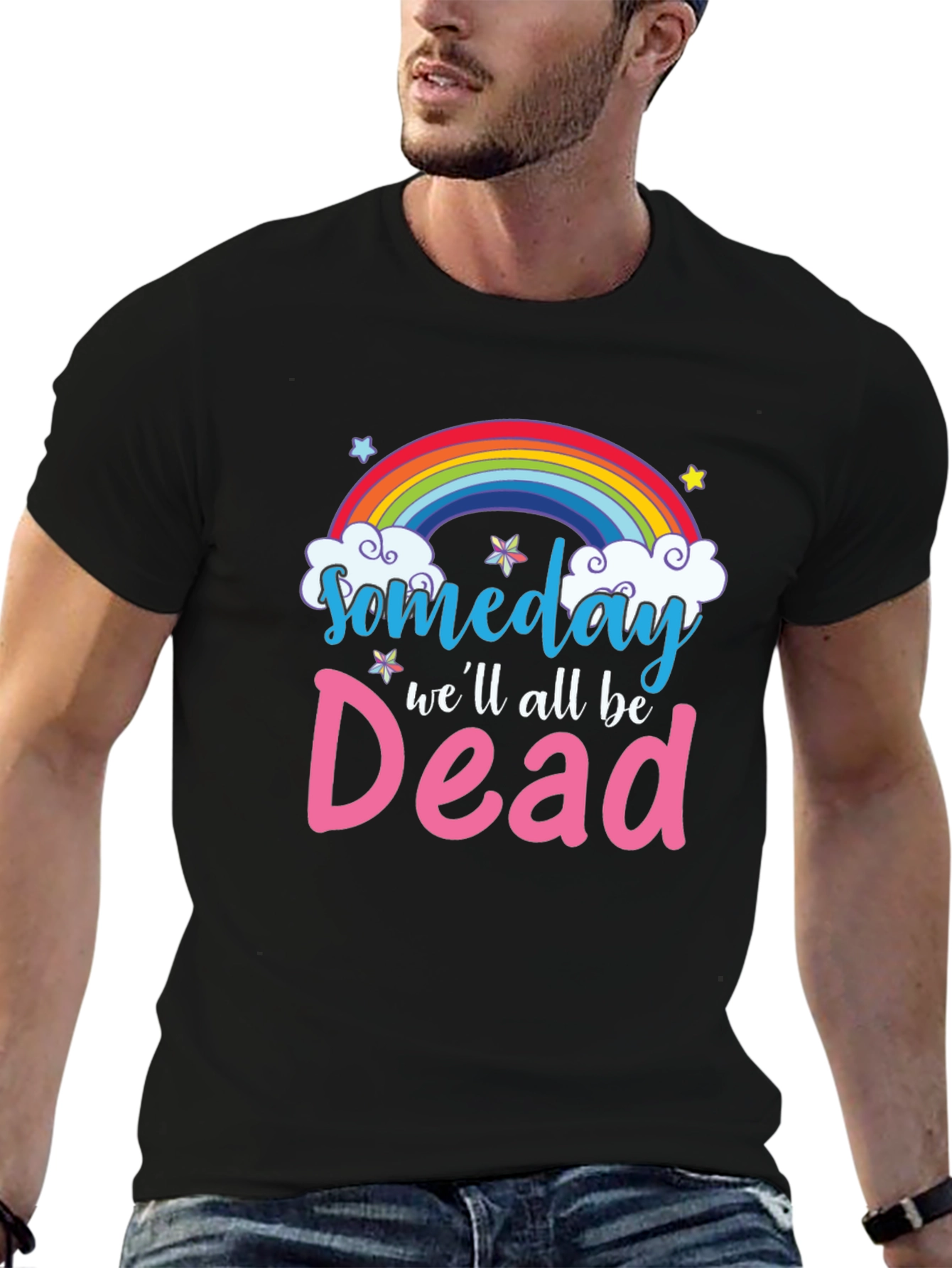 Someday Well All Be Dead T-Shirt