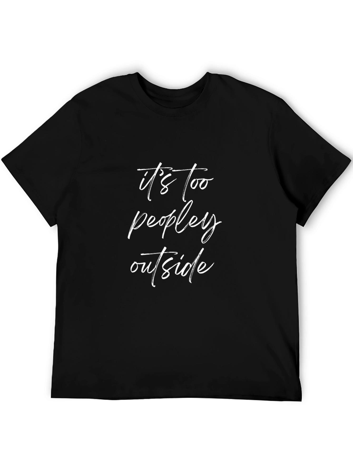 Its Too Peopley Outside Black T-Shirt