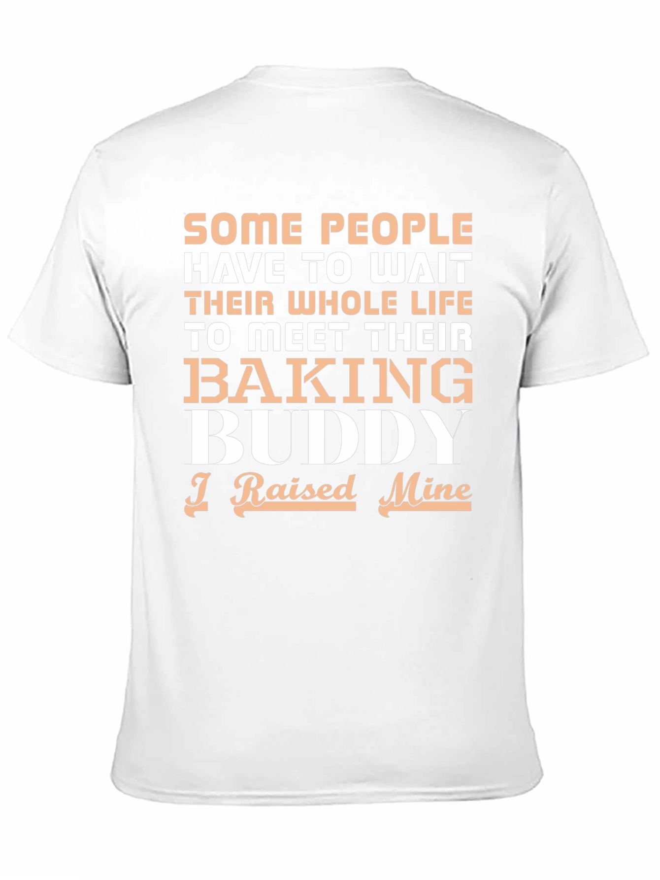 Baking Buddy T-Shirt - Raised Mine!