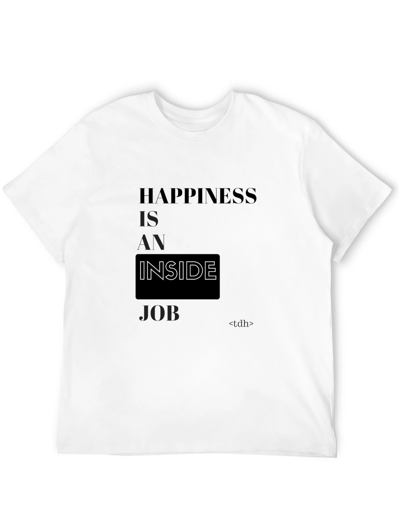 Happiness Inside Job Tee