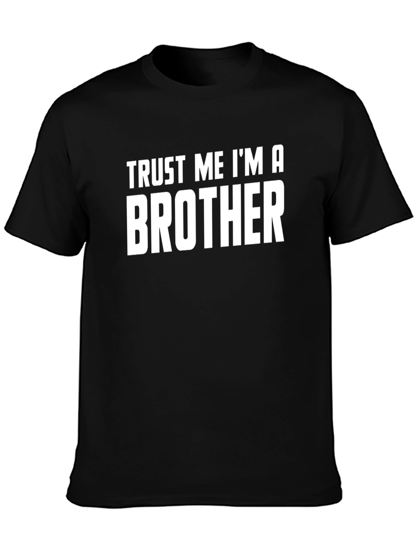 Trust Me Im A Brother T-Shirt