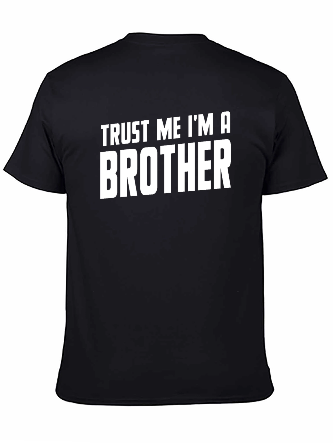 Trust Me Im A Brother T-Shirt
