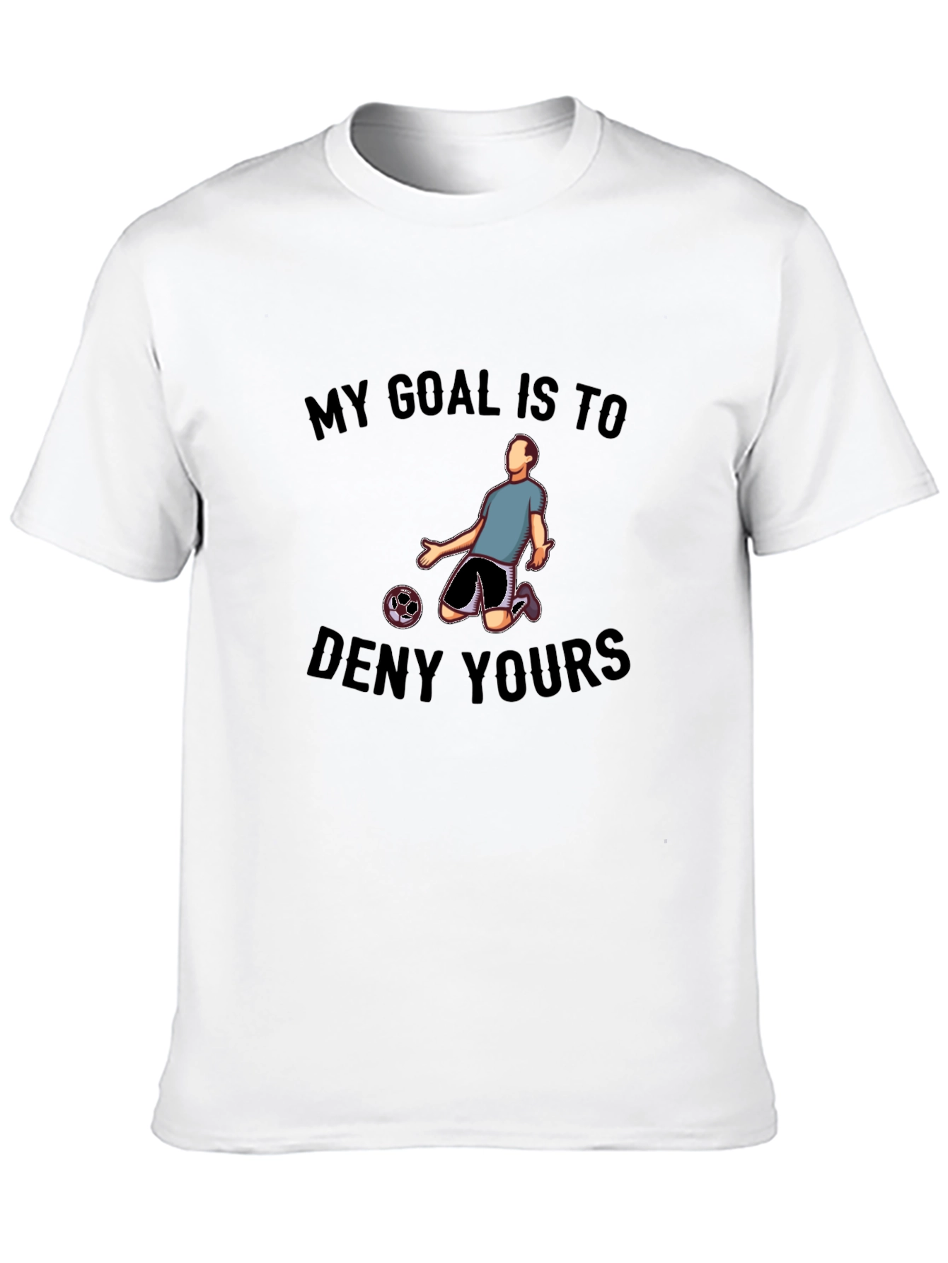My Goal is to Deny Yours Graphic Tee