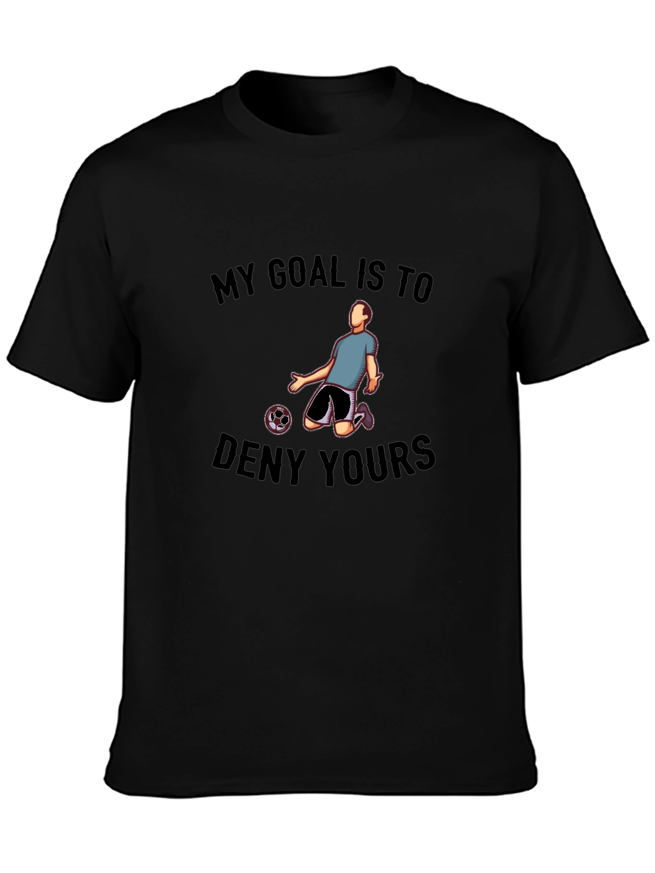 My Goal is to Deny Yours Graphic Tee