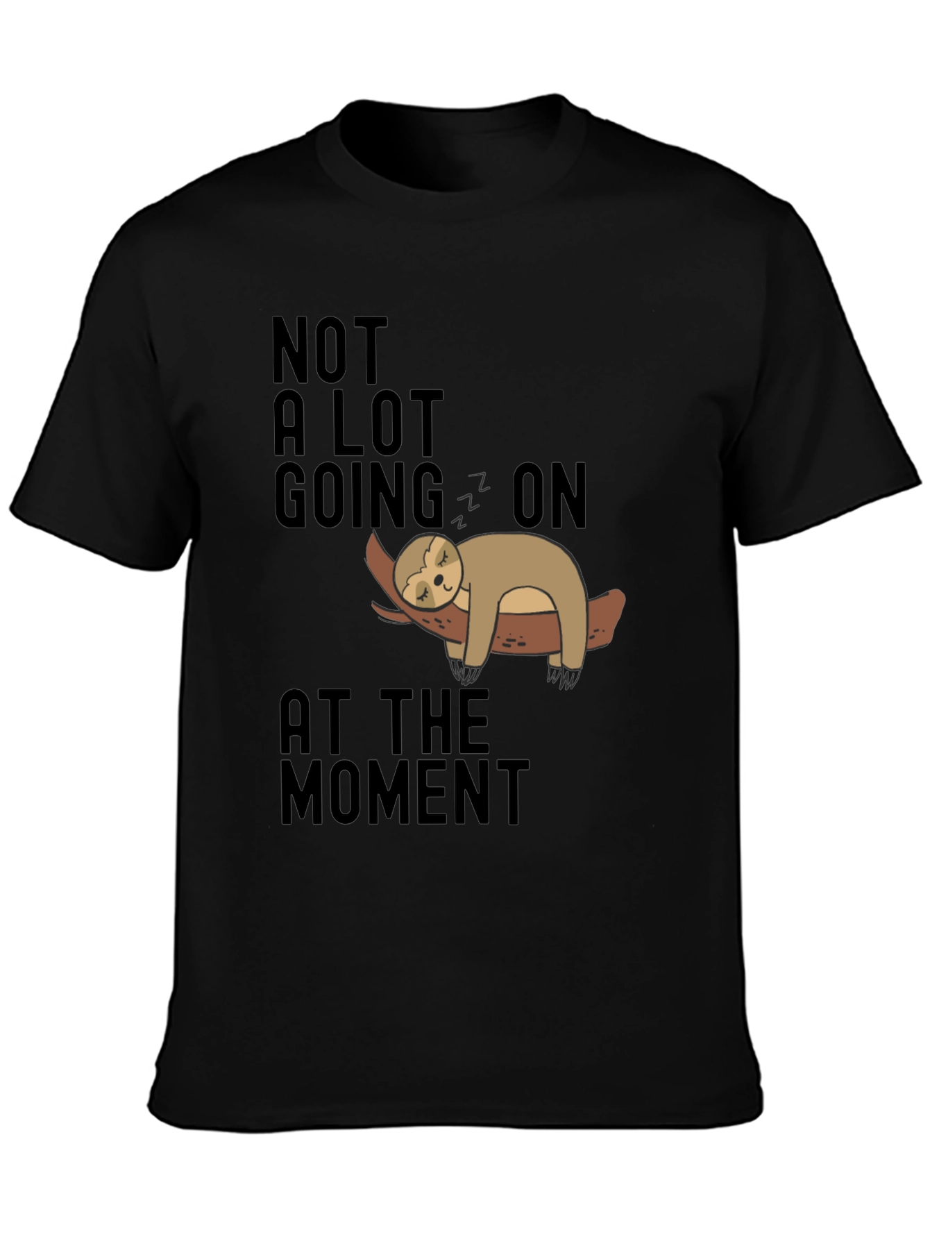 Lazy Sloth Tee: Not A Lot Going On T-Shirt