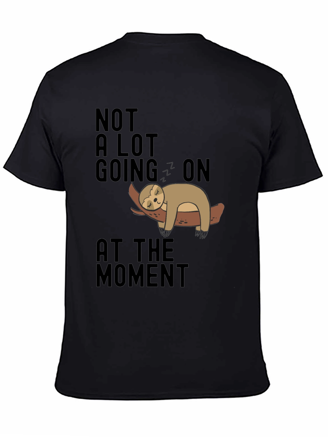 Lazy Sloth Tee: Not A Lot Going On T-Shirt