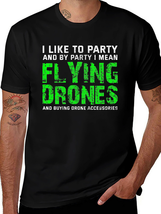 I Like to Party Flying Drones T-Shirt