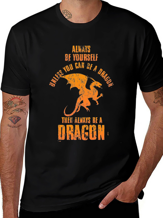 Always Be A Dragon T-Shirt -  Unique Graphic Tee