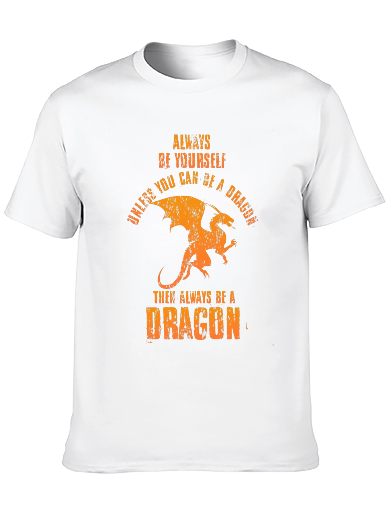 Always Be A Dragon T-Shirt -  Unique Graphic Tee