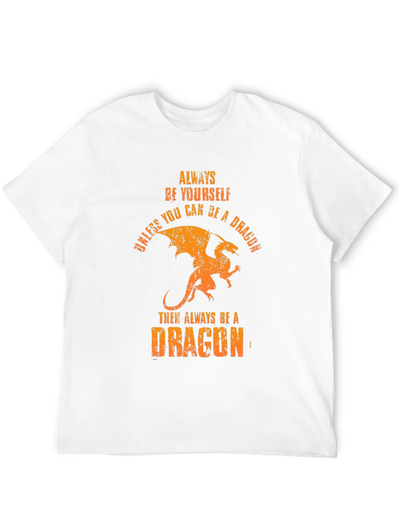 Always Be A Dragon T-Shirt -  Unique Graphic Tee