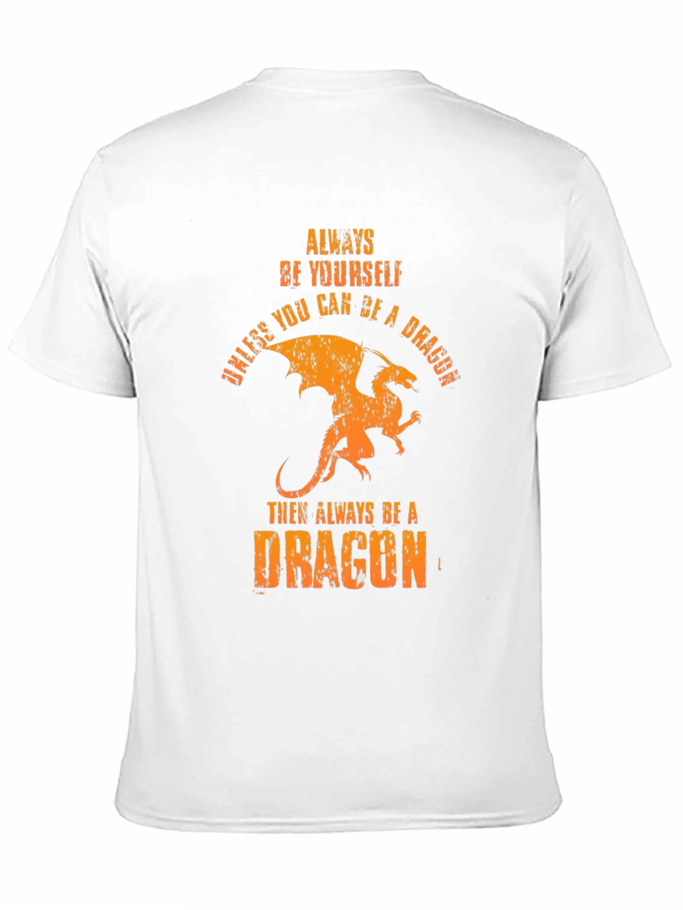 Always Be A Dragon T-Shirt -  Unique Graphic Tee