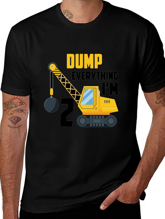 Dump Everything Im 2 Birthday Shirt
