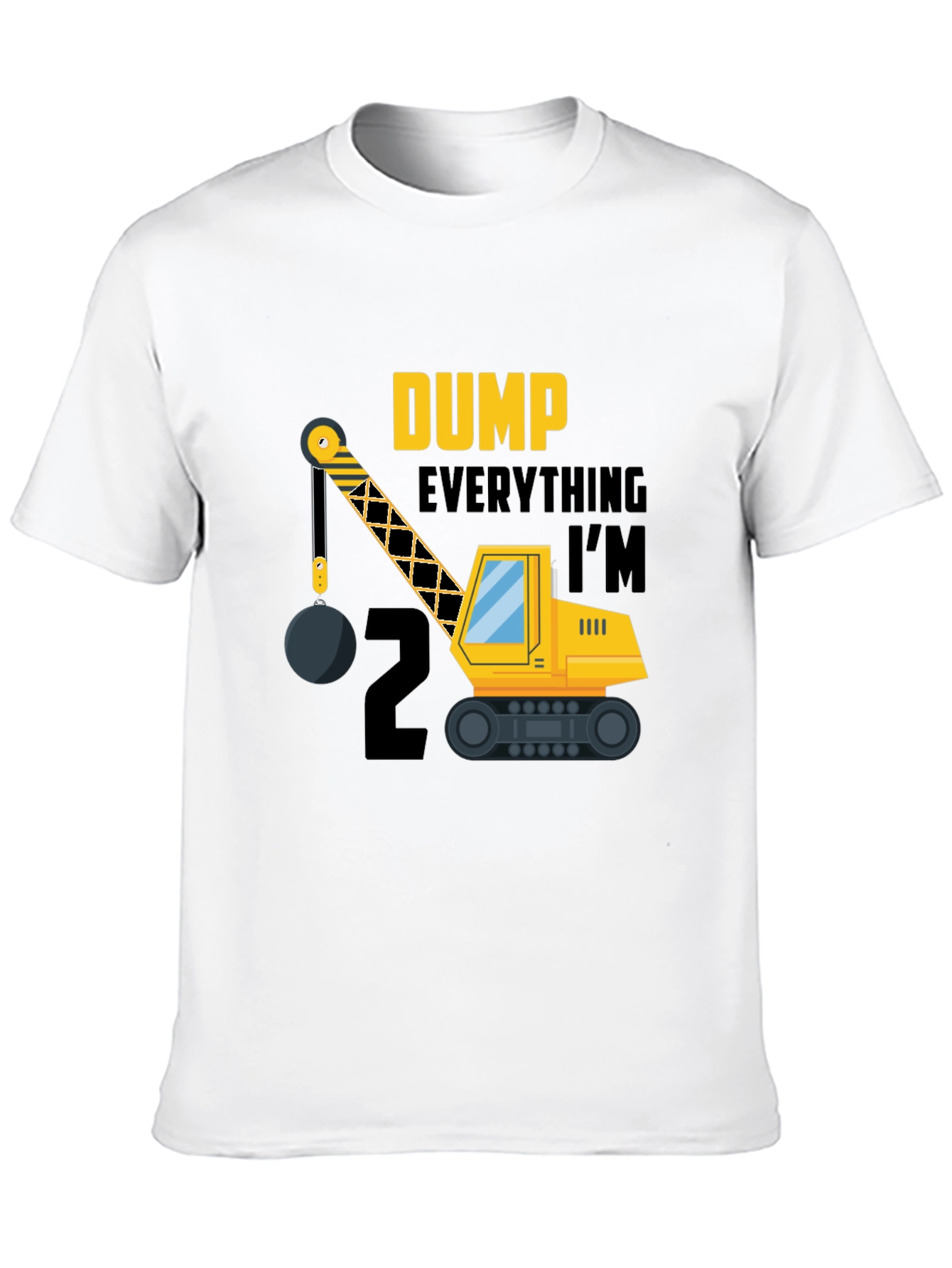 Dump Everything Im 2 Birthday Shirt