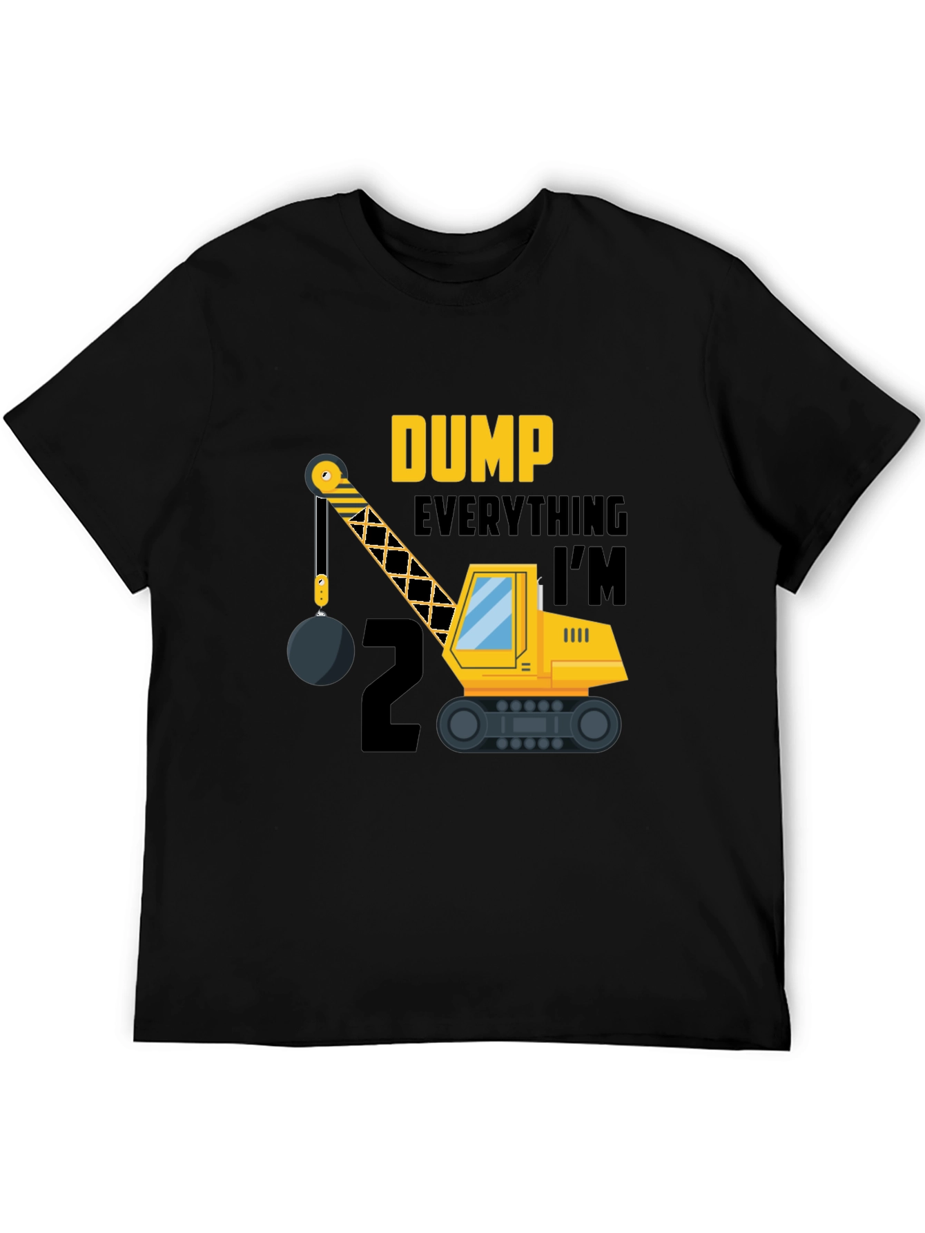 Dump Everything Im 2 Birthday Shirt