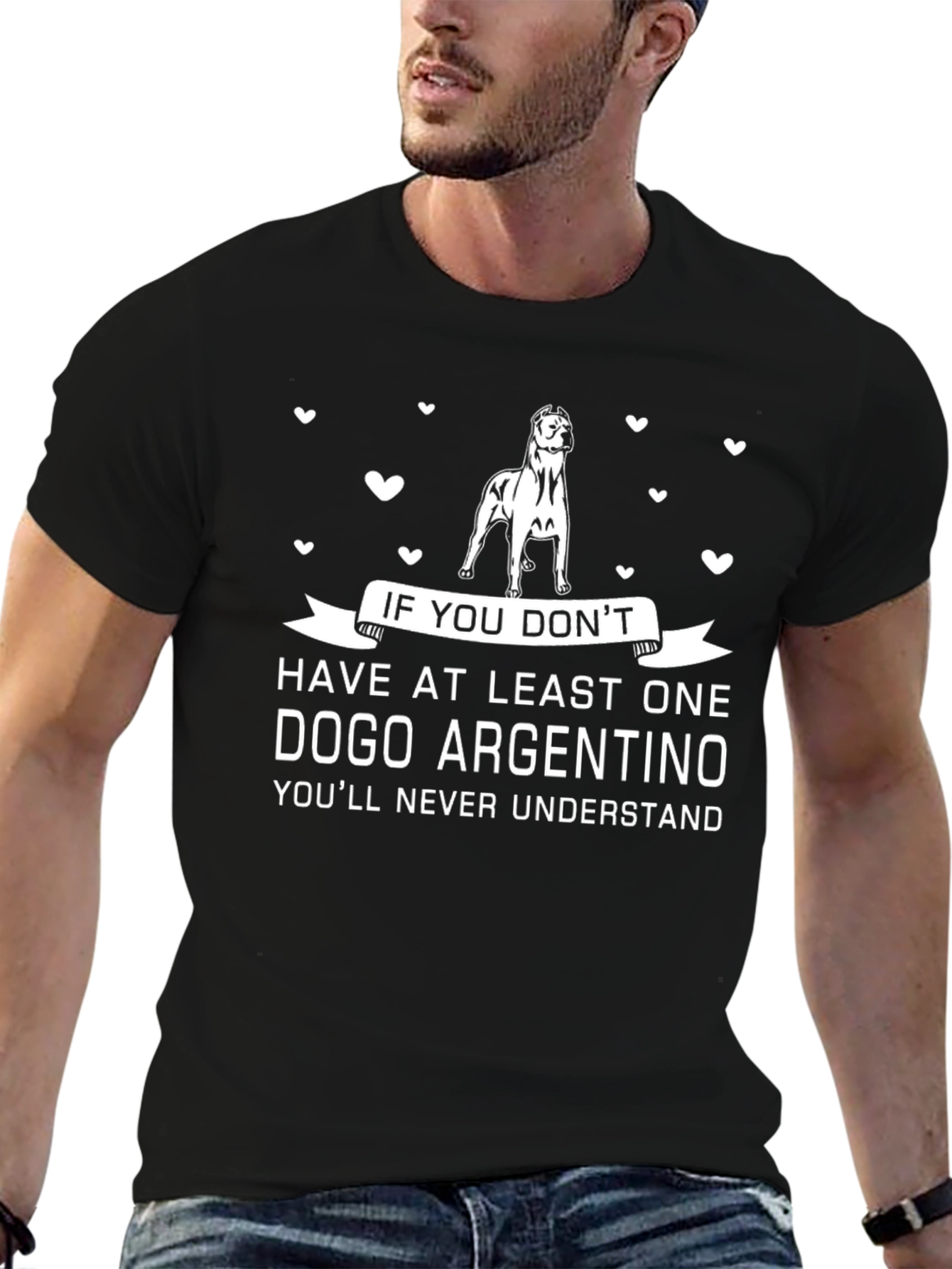 Dogo Argentino T-Shirt: If You Dont Have One...