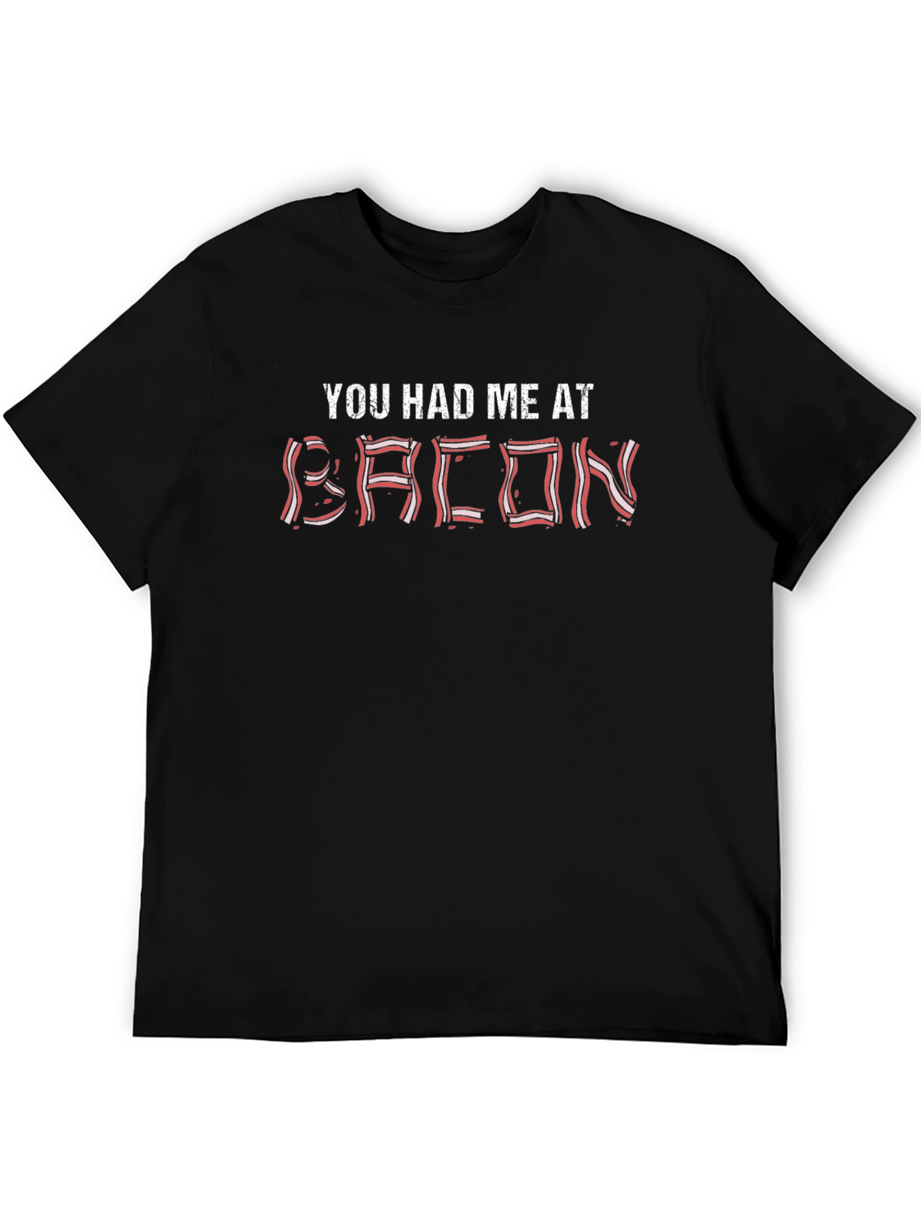 Bacon T-Shirt - You Had Me At Bacon