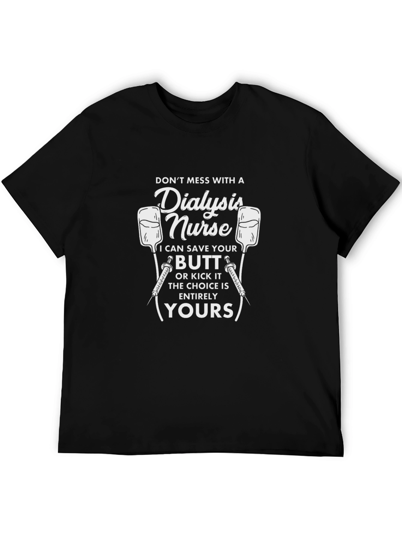 Dialysis Nurse T-Shirt - Save Your Butt!