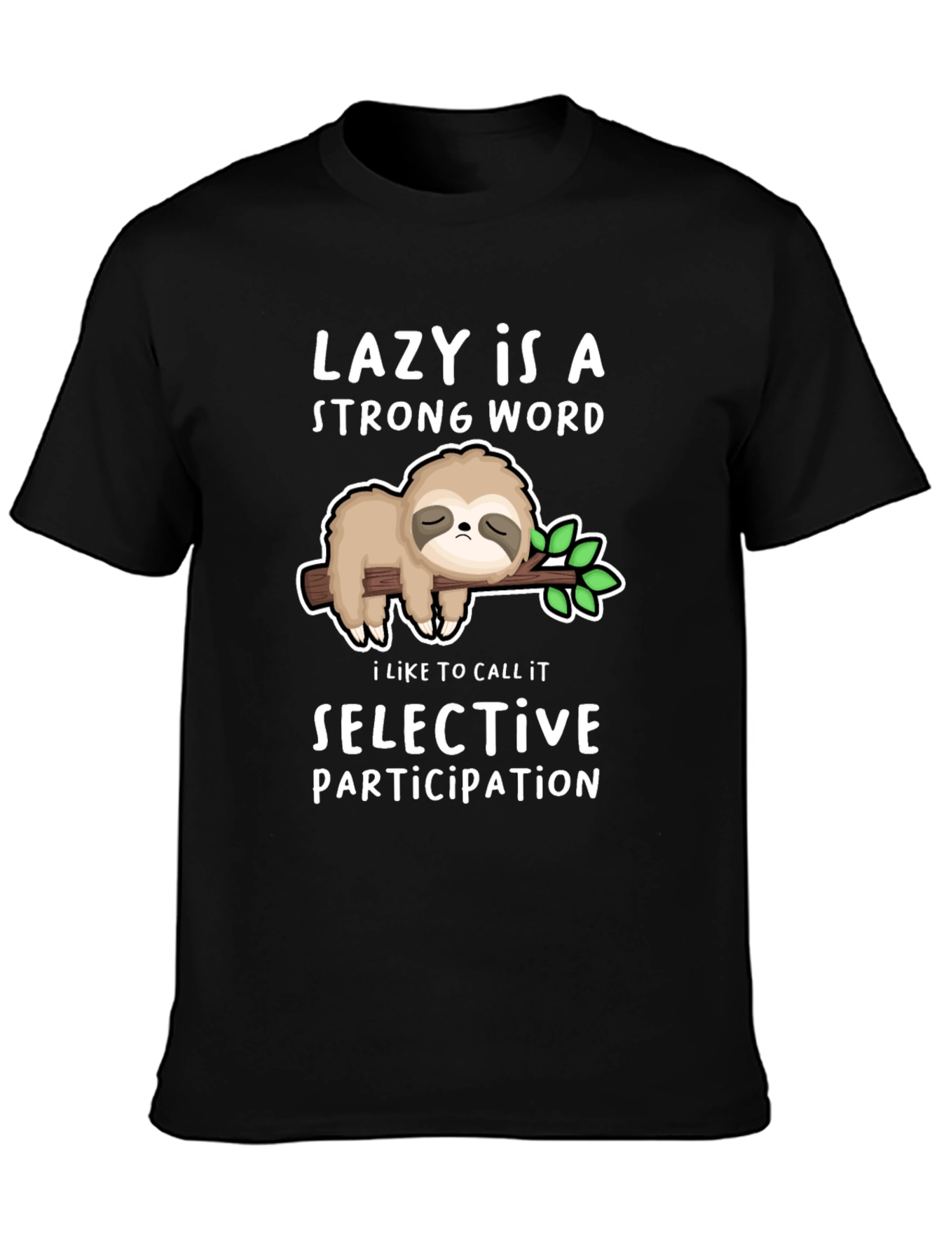 Lazy Sloth T-Shirt - Strong Word Selective Participation