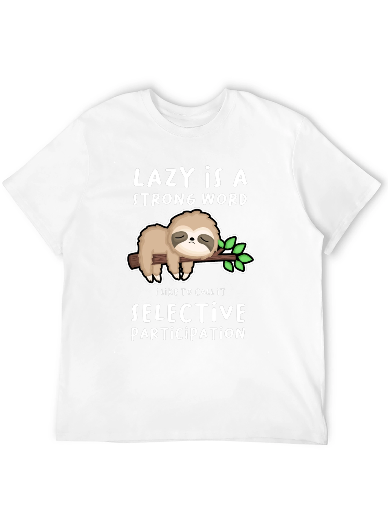 Lazy Sloth T-Shirt - Strong Word Selective Participation