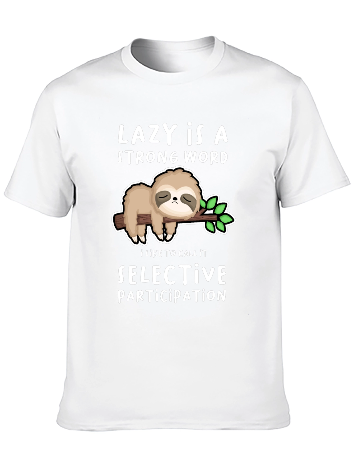Lazy Sloth T-Shirt - Strong Word Selective Participation