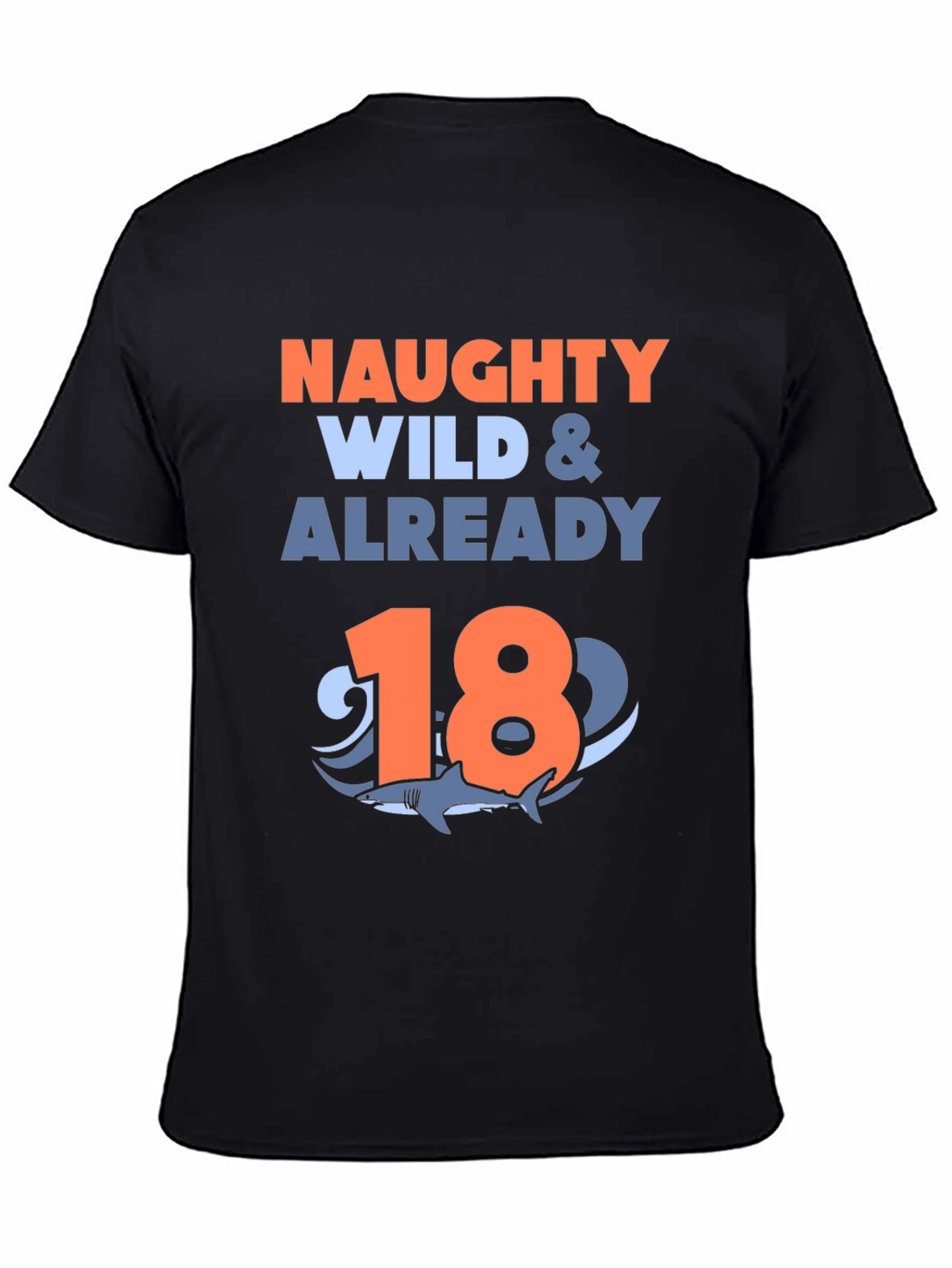 Naughty Wild & Already 18 Shark T-Shirt