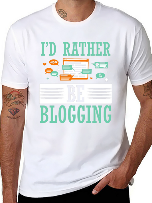 Id Rather Be Blogging T-Shirt