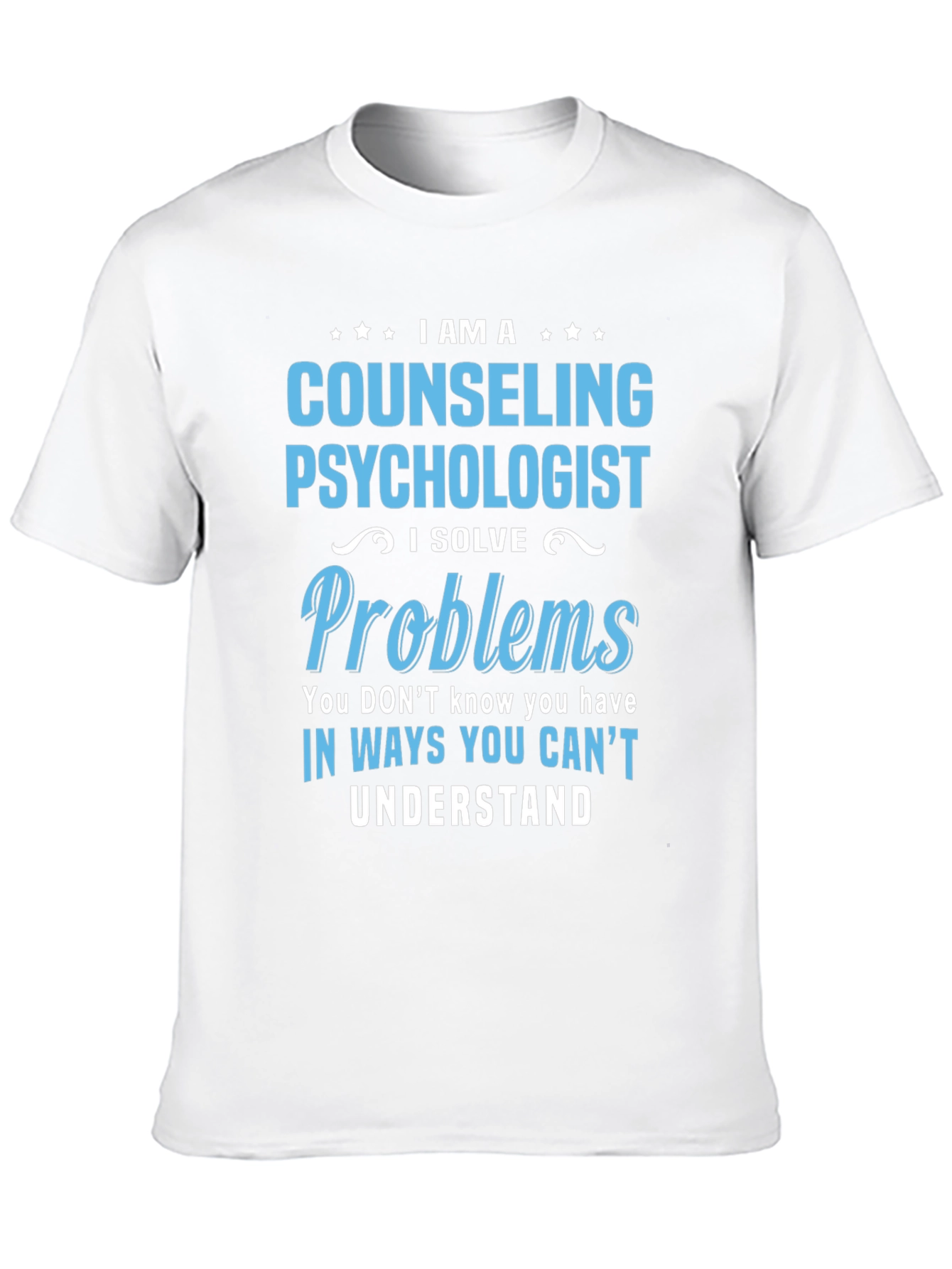 Counseling Psychologist T-Shirt - I Solve Problems