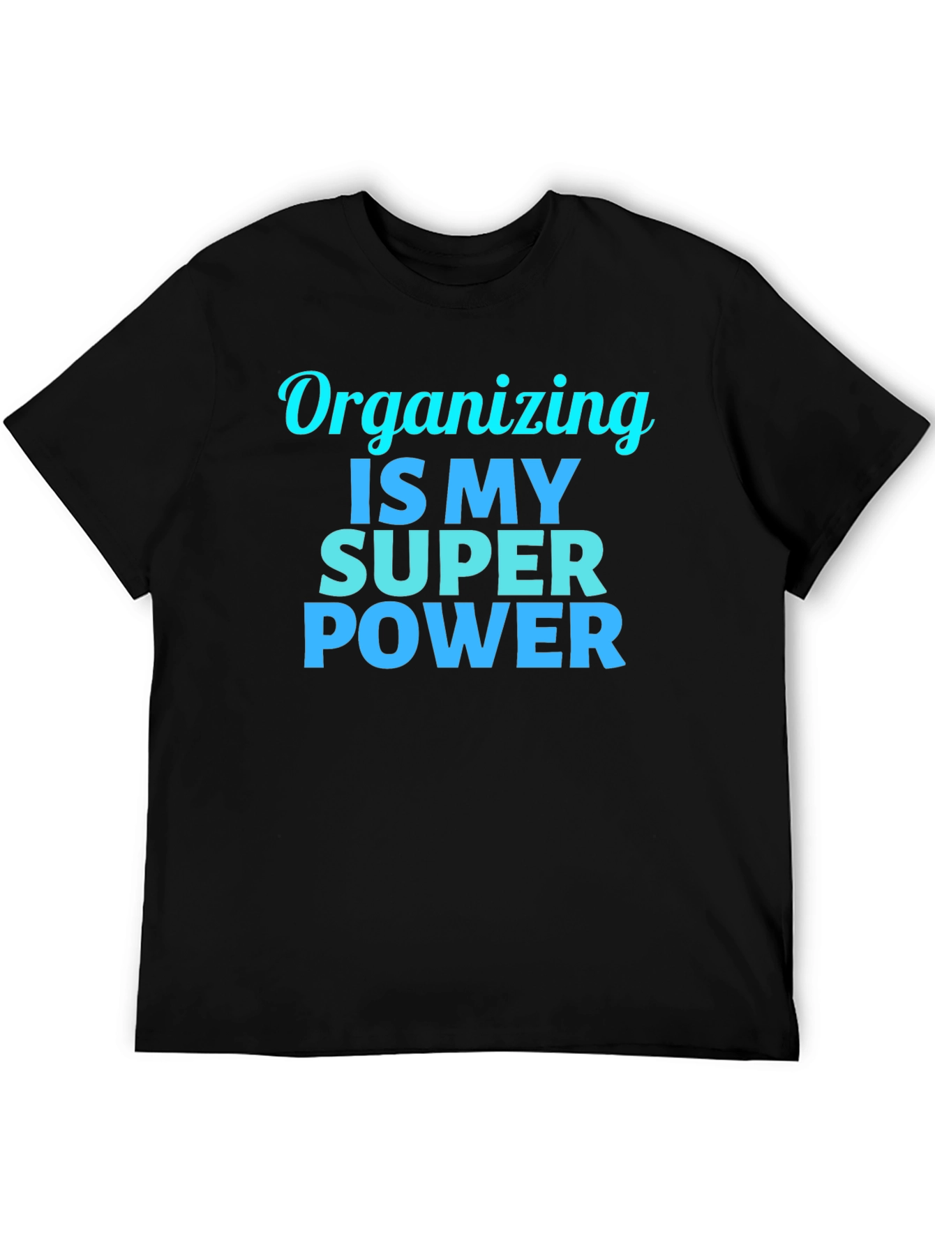Organizing is My Super Power T-Shirt