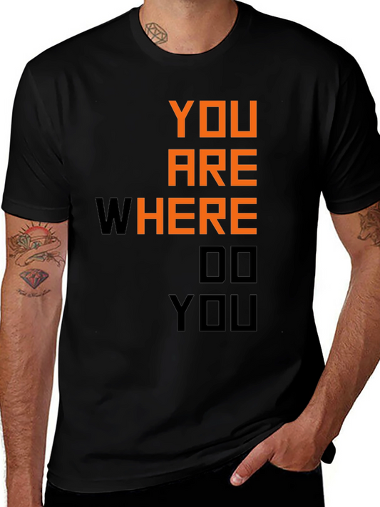 Motivational You Are Where Do You Black T-Shirt